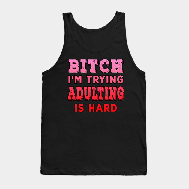 Bitch Im Trying Adulting Is Hard Red Tank Top by Shawnsonart